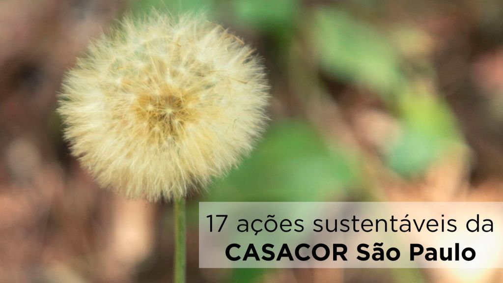 17 ações sustentáveis da CASACOR SP baseadas nos ODS da ONU