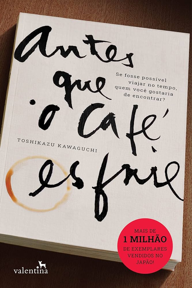 Livro: Antes Que o Café Esfrie. Autor: Toshikazu Kawaguchi
